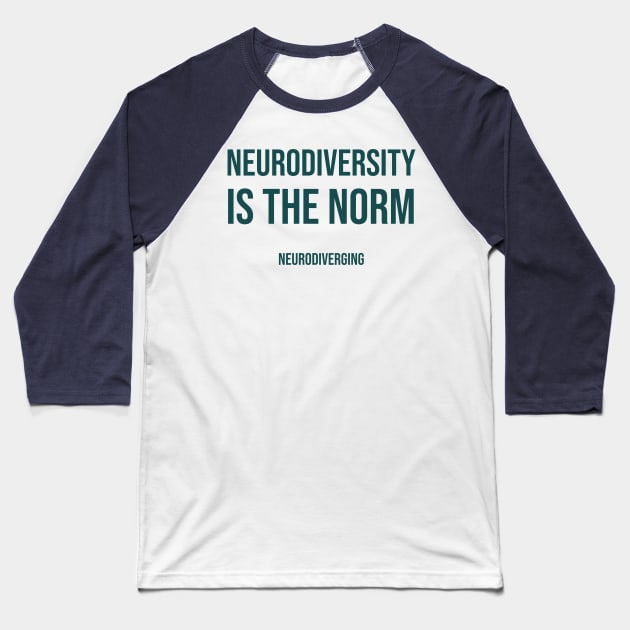 Neurodiversity Is The Norm Baseball T-Shirt by Neurodiverging